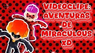 VIDEOCLIPE PK XD AVENTURAS DE MIRACULOUS XD [upl. by Mariele]