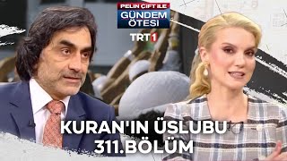 Pelin Çift ile Gündem Ötesi 311 Bölüm  Kuranın Üslubu [upl. by Alikee]