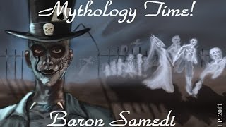 Mythology Time  Baron Samedi [upl. by Aivatnohs]