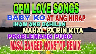 OPM LOVE SONGS MASA BANGER NONSTOP REMIX [upl. by Arrej]