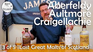 Aberfeldy 12 Aultmore 12 Craigellachie 13 A quick walk through of these Last Great Malts [upl. by Laurita]