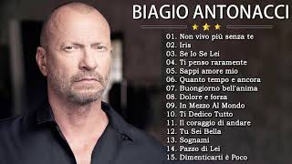 Le Migliori Canzoni Di Biagio Antonacci – The Best Of Biagio Antonacci Full Songs [upl. by Erbas]