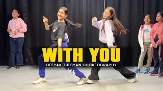 WITH YOU  Class Video  A P Dhillon  Deepak Tulsyan Choreography  G M Dance Centre [upl. by Kelli]