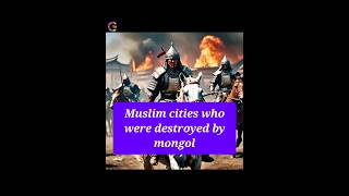 Muslim cities who were destroyed by mongols islamic history Mongol viralshort [upl. by Aehsat932]