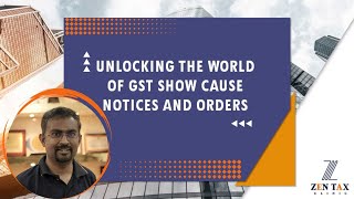 Unlocking the World of GST Show Cause Notices and Orders [upl. by Ranit]