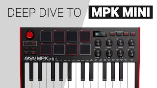 A deep dive to AKAI MPK MINI  Tutorial guide [upl. by Refinneg389]