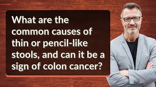 What are the common causes of thin or pencillike stools and can it be a sign of colon cancer [upl. by Ahsik]