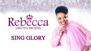 Rebecca Malope  Sing Glory Audio [upl. by Llenehs203]