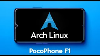 How to Install Arch LinuxKupfer on Xiaomi Pocophone F1 [upl. by Broida347]