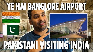 Bangalore Airport Full Details  PAKISTANI visiting Bengaluru 🇮🇳 🇵🇰 [upl. by Evante821]