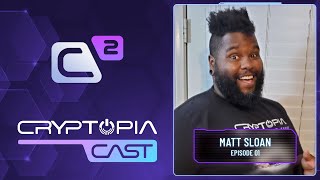 Cryptopia Cast  Episode 1 Matt Sloan [upl. by Lachman]