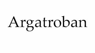 How to Pronounce Argatroban [upl. by Rebe]