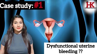 Case study 1 Dysfunctional uterine bleedingtablet ovral l [upl. by Mordecai281]