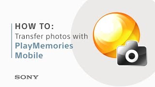 How to transfer photos with PlayMemories Mobile [upl. by Ahsiekel188]