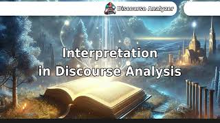 Interpretation in Discourse Analysis [upl. by Nanek]