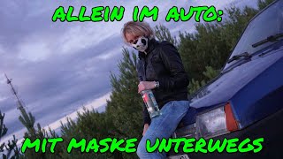 ALLEIN IM AUTO Mit Maske unterwegs Podcast [upl. by Will696]