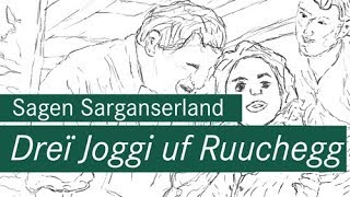 Sagen Sarganserland – Dreï Joggi uf Ruuchegg [upl. by Normand612]