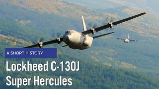 Lockheed C130J Super Hercules  A Short History [upl. by Kcinnay]