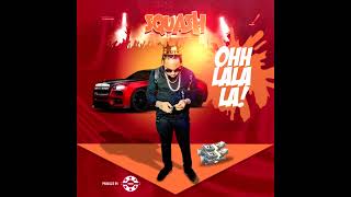 Squash 6ix Boss  Ohh Lala La Clean July 2018 [upl. by Oreves843]