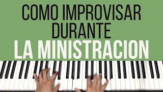 Como Improvisar Durante la Ministración  Piano Tutorial [upl. by Aicenod]