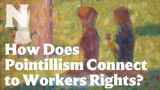 How Does Seurat Connect Pointillism to Workers Rights [upl. by Adaven796]