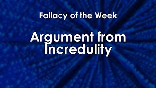 Argument from Incredulity Fallacy of the Week [upl. by Regni]