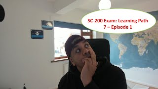 SC 200 Microsoft Security Operations Analyst Exam Study Guide  Learning Path 7 Episode 1 [upl. by Alehs]