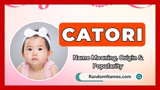 Catori  Baby Girl Name Meaning Origin amp Popularity  RandomNamescom [upl. by Danice]