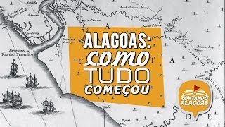 ALAGOAS COMO TUDO COMEÇOU [upl. by Kalinda]