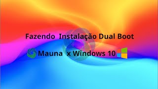 Instalação DualBoot entre Mauna Linux e Windows 10 [upl. by Elgar]