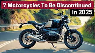 7 Motorcycles To Be Discontinued In 2025 [upl. by Elocyn]