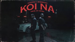 Badshah X Uchana Amit  Koi Na Official Music Video  Hiten  New Song 2023 [upl. by Kennett]