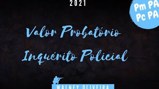 Valor probatório do Inquérito Policial  Prof Walney Oliveira [upl. by Ynafetse]