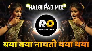 Ag Baya Baya Baya Nachti Thaya Thaya  DJ Song Remix अग बया बया बया नाचती थया थया थया  Halgi Mix [upl. by Enialahs]