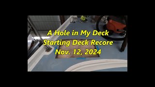 A Hole in my Deck  Starting Deck Recore  Nov 12 2024 [upl. by Davina]