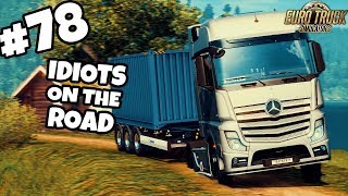 Euro Truck Simulator 2 Multiplayer IDIOTS ON THE ROAD  78 [upl. by Ahsa879]