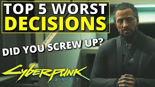 Top 5 Worst Decisions in Cyberpunk 2077 [upl. by Philps519]