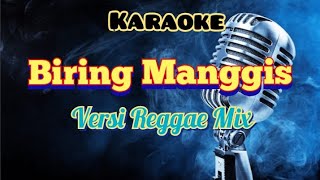 BIRING MANGGIS  KARAOKE  VERSI REGGAE MIX [upl. by Calypso]