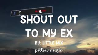 Little mix shout out to my ex lyrics [upl. by Roxana]