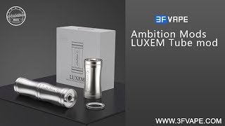 Ambition Mods LUXEM Tube mod [upl. by Alick442]