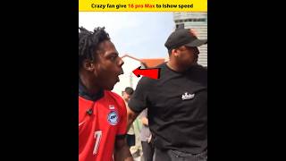 Crazy fan give 16 pro Max to Ishow speed 😮😱 trendingshorts ishowspeed [upl. by Enirolf921]