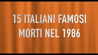 15 ITALIANI FAMOSI MORTI NEL 1986 [upl. by Einnad]