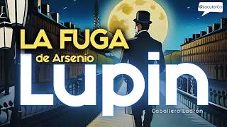 Audiolibro LUPIN capítulo 3 La Fuga de Arsenio Lupin [upl. by Liva]