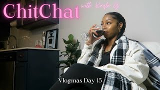 Vlogmas Day 15 Uncut Chit Chat  Entering into a Soft Girl Era Vulnerable Convo [upl. by Goodrow]