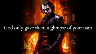 God only gave them a glimpse of your pain and couldnt even take it  Joker Speech [upl. by Aniluap]