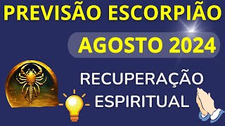 ESCORPIÃO AGOSTO DE 2024  Recuperação Espiritual🙏 [upl. by Sophia]