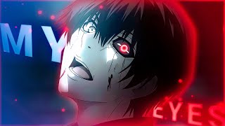 My Eyes  Ken Kaneki AMVEdit [upl. by Varick]