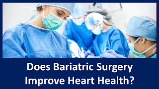 Does Bariatric Surgery Improve Heart Health [upl. by Najtsirk]