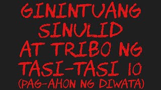 GININTUANG SINULID AT TRIBO NG TASITASI 10 Pagahon ng Diwata [upl. by Aicirpac]