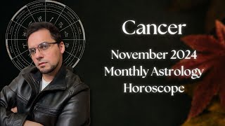 Cancer November 2024 Monthly Astrology Horoscope [upl. by Acnalb454]